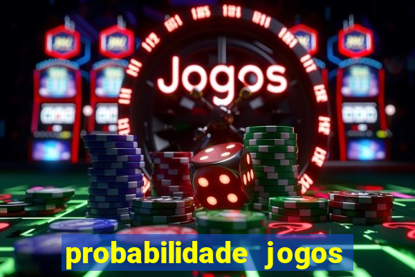 probabilidade jogos de futebol